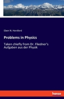 Problems in Physics: Taken chiefly from Dr. Fliedner's Aufgaben aus der Physik 3337832466 Book Cover