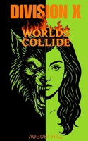 Division X 4: Worlds Collide B0FLVP221J Book Cover