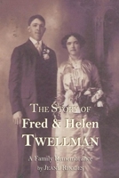 The Story of Fred and Helen Twellman: A Family Remembrance B0DPXDZ7HL Book Cover