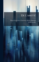 De L'amitiÃ(c) (French Edition) 1023799685 Book Cover