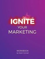 Ignite Your Marketing 1542374227 Book Cover