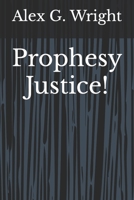Prophesy Justice! B09PKDLK46 Book Cover