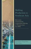 Shifting Production to Southeast Asia: Electronics Transnational Corporations Moving to Vietnam Since the 2000s 1666931462 Book Cover