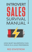 Introvert Sales Survival Manual: How Quiet Salespeople Can Thrive in a Loud Profession B0BPWC2KDC Book Cover