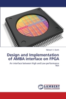 Design and Implementation of AMBA interface on FPGA: An interface between High and Low performance bus 6200656282 Book Cover