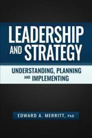 Leadership and Strategy: Understanding, Planning, and Implementing 1593309201 Book Cover