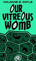 Our Vitreous Womb: Book 1-4 0645724343 Book Cover