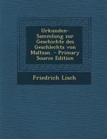 Urkunden-Sammlung zur Geschichte des Geschlechts von Maltzan. 1016882513 Book Cover