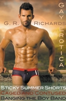 Sticky Summer Shorts, Caged and Contused, Banging the Boy Band Gay Erotica B09SSKPK3X Book Cover