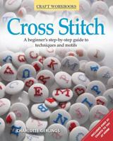 Cross Stitch: A beginner's step-by-step guide to techniques and motifs 156523684X Book Cover
