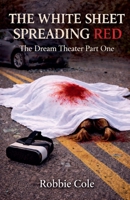 The White Sheet Spreading Red: The Dream Theater Part One B0GP2J6B5J Book Cover