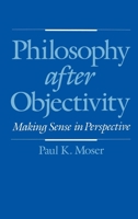 Philosophy after Objectivity: Making Sense in Perspective 0195130944 Book Cover