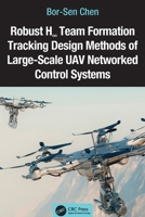 Robust H8 Team Formation Tracking Design Methods of Large-Scale UAV Networked Control Systems 1032900512 Book Cover