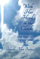 With Her Head in the Clouds: One Woman's Journey Home 0578947218 Book Cover