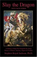 Slay the Dragon-not Each Other 1466335858 Book Cover