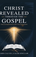 Christ Revealed through the Gospel: And A Comparision of the Two Testaments (Grapevine Press) 9360514098 Book Cover