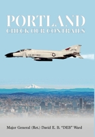 Portland, Check Our Contrails (Autobiographical Trilogy of Major General (Ret.) David E.B. (Deb) Ward, U.S. Air Force/ Air National) 1662954514 Book Cover