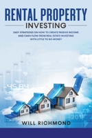 Rental Property Investing: Easy Strategies on How to Create Passive Income and Cash Flow from Real Estate Investing with Little to No Money 6158170143 Book Cover