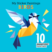 My Sticker Paintings: Birds: 10 Magnificent Paintings (Happy Fox Books) For Kids 6-10, Create Owls, Woodpeckers, Swallows, Sparrows, and More with 60 to 100 Removable and Reusable Stickers per Design 1641241853 Book Cover