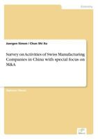 Survey on Activities of Swiss Manufacturing Companies in China with Special Focus on M&A 3838669517 Book Cover