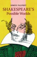 Shakespeare's Possible Worlds 1107649250 Book Cover
