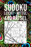 SUDOKU Leicht - Mittel - 440 R?tsel : F?r Einsteiger und Kenner , 110 Seiten Spa? in Reisegr??e Ca. DIN A5 , Pfau Feder Motiv 1730961312 Book Cover
