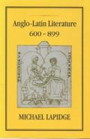 Anglo-Latin Literature, 600-899 1852850116 Book Cover