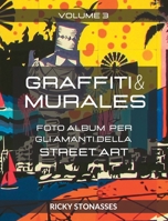 GRAFFITI e MURALES #3: Foto album per gli amanti della Street art - Volume n.3 B0C4X8BL5N Book Cover
