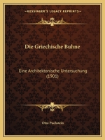 Die Griechische Buhne: Eine Architektonische Untersuchung (1901) 1161098356 Book Cover