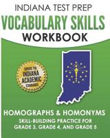 INDIANA TEST PREP Vocabulary Skills Workbook Homographs & Homonyms: Skill-Building Practice for Grade 3, Grade 4, and Grade 5 1729003702 Book Cover