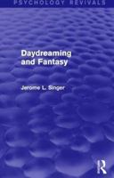 Daydreaming and Fantasy (Psychology Revivals) 0041540034 Book Cover
