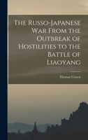 The Russo-Japanese war From the Outbreak of Hostilities to the Battle of Liaoyang B0BM6K2TH7 Book Cover
