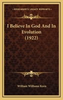I Believe In God and In Evolution 1018091505 Book Cover