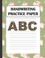 Handwriting Practice Paper ABC: Handwriting Paper For Kids: ABC First writing  Blank Dotted Lined Sheets Notebook for K-3 Students ,120 pages, 8.5x11 (Magical Christmas Unicorn themed) 1699449597 Book Cover