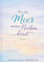 Wo das Meer meine Narben küsst (German Edition) 3695744855 Book Cover