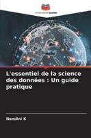 L'essentiel de la science des données : Un guide pratique (French Edition) 6203905070 Book Cover