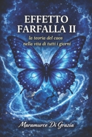 Effetto Farfalla II: La teoria del caos nella vita di tutti i giorni (Italian Edition) B0GTLL1BMF Book Cover