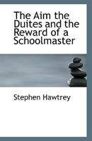 The Aim the Duites and the Reward of a Schoolmaster 0530348217 Book Cover