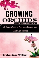 Growing Orchids For Beginners: A Simple Guide to Planting, Growing, and Caring for Orchids B0C9S8SVBF Book Cover