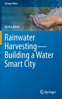 Rainwater Harvesting-Building a Water Smart City 3030946428 Book Cover