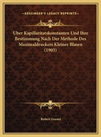 Uber Kapillaritatskonstanten Und Ihre Bestimmung Nach Der Methode Des Maximaldruckers Kleiner Blasen (1903) 1174229241 Book Cover