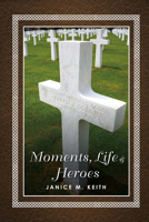 Moments, Life and Hereos 168222824X Book Cover