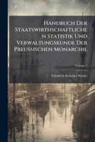 Handbuch Der Staatswirthschaftlichen Statistik Und Verwaltungskunde Der Preussischen Monarchie, Volume 1 1248193989 Book Cover