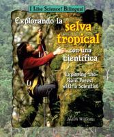 Explorando la Selva Tropical con una Científica / Exploring the Rain Forest with a Scientist 0766029824 Book Cover