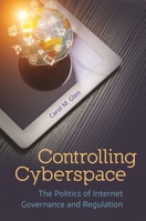 Controlling Cyberspace: The Politics of Internet Governance and Regulation B0CKJ5H8FG Book Cover