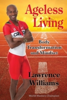 Ageless Living: Body Transformation and Mindset 0992117909 Book Cover