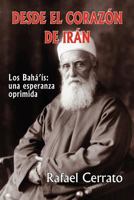 Desde el corazón de Irán: Los Bahá’ís: una esperanza oprimida 1470132540 Book Cover