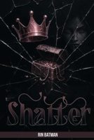 Shatter B0GSXHBZ6W Book Cover