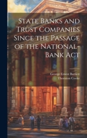 State Banks and Trust Companies Since the Passage of the National-Bank Act 1022486934 Book Cover