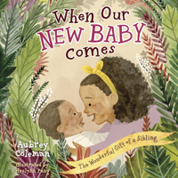 When Our New Baby Comes: The Wonderful Gift of a Sibling 143009656X Book Cover